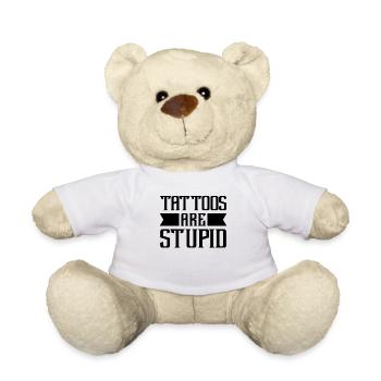 Tattoos Are Stupid Funny Sarcastic Tattoo - Teddy Bear - white - Front