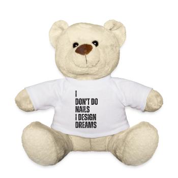 Ich Mache Keine Nägel, Ich Entwerfe Träume - Teddy - Weiß - Vorne