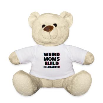 Weird Moms Build Character - Teddy Bear - white - Front