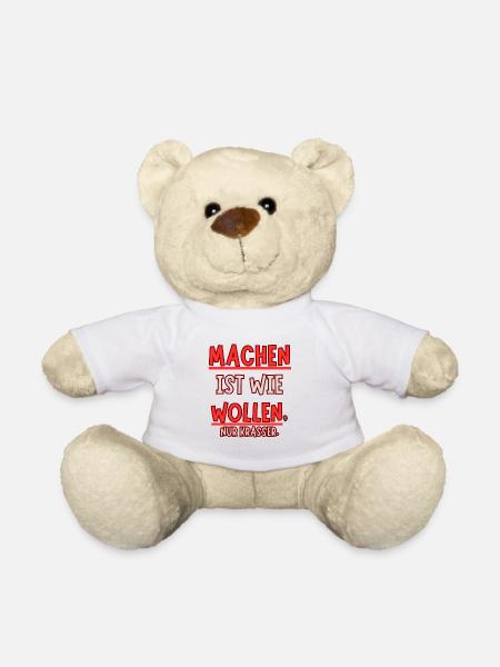 Machen ist wie wollen nur Krasser - Teddy - Weiß