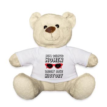 Well behaved Women rarely make History - Teddy Bear - white - Front