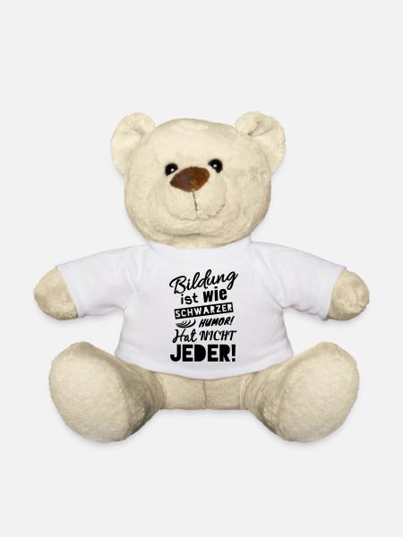 BILDUNG IST WIE SCHWARZER HUMOR - HAT NICHT JEDER! - Teddy - Weiß