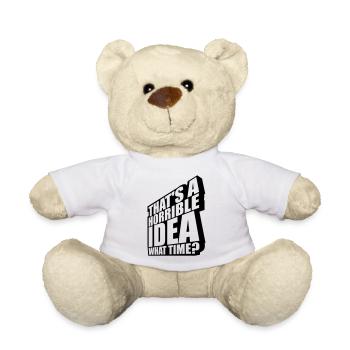 Thats a horrible Idea - Teddy - Weiß - Vorne