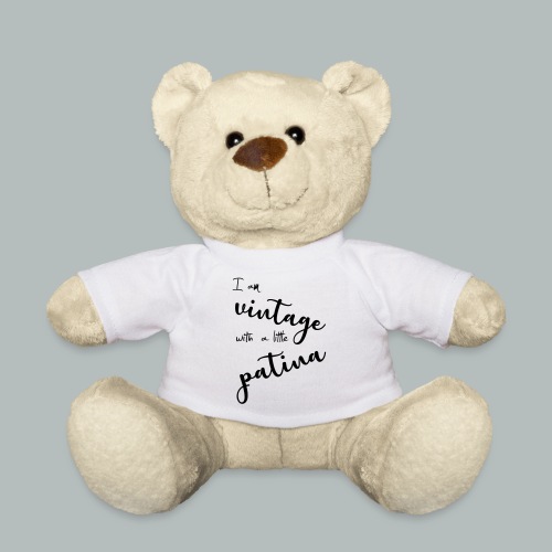 I am vintage with a little patina - Teddy