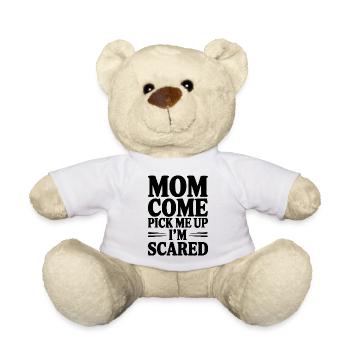 Mom Come Pick Me Up I'm Scared - Teddy Bear - white - Front