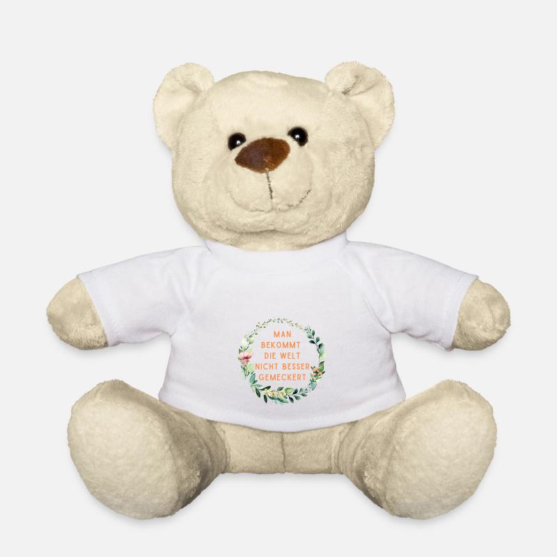 Man bekommt die Welt nicht besser gemeckert - Teddy - Weiß
