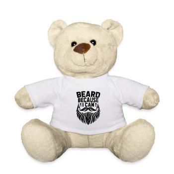 Beard Because I Can Facial Hair Beards Man - Teddy Bear - white - Front