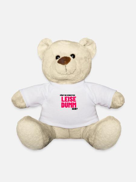 Lustige Sprüche Humor witzig leise dumm sein - Teddy - Weiß