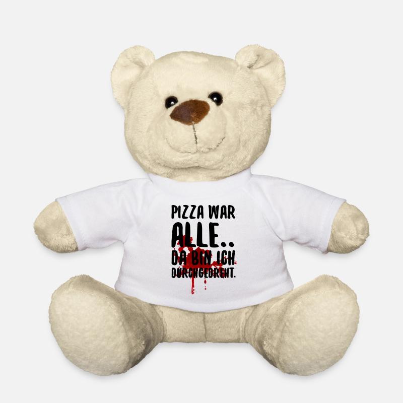 PIZZA WAR ALLE Lustiger Pizza Spruch - Teddy - Weiß