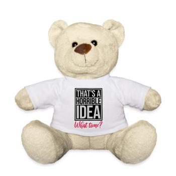Thats a horrible Idea - Teddy - Weiß - Vorne