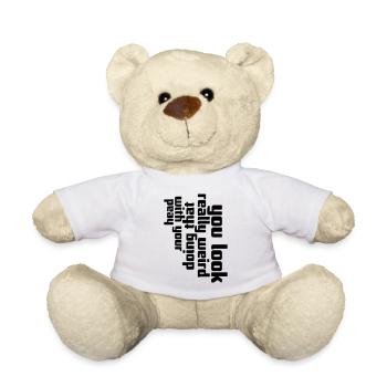 you look really weird - Teddy Bear - white - Front