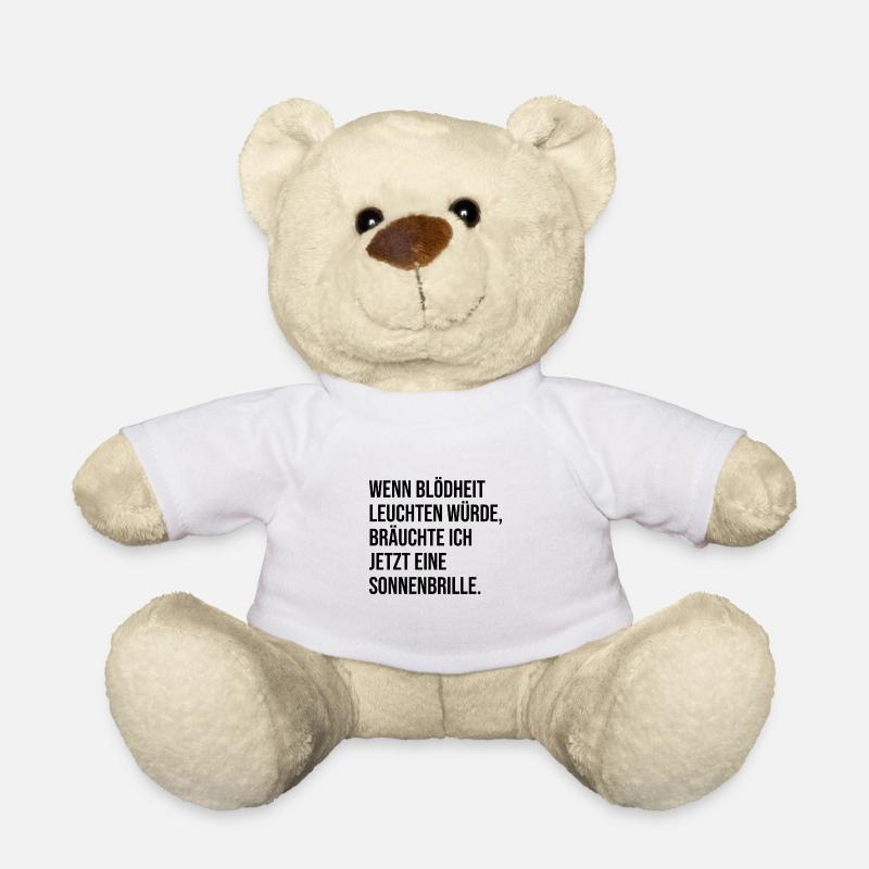 Blödheit witziger Spruch lustiger Spruch - Teddy - Weiß