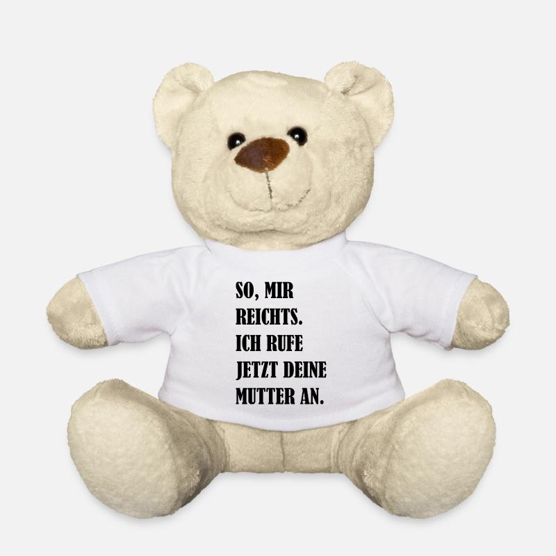 Mir Reichts Ich Rufe Deine Mutter An Fun Geschenk - Teddy - Weiß