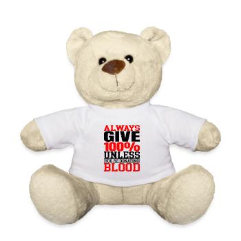 Always Give 100% Unless You're Donating Blood - Teddy Bear - white - Front