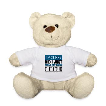 Es tut mir leid, dass ich gerade meine Augen laut verdreht habe Design - Teddy - Weiß - Vorne