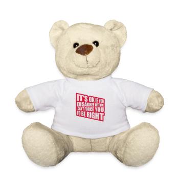you disagree with me - Teddy Bear - white - Front
