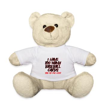 I Have Too Many Baseball Cards - No One Ever 2 - Teddy Bear - white - Front