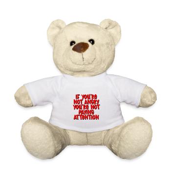 If You're Not Angry, You're Not Paying Attention 3 - Teddy Bear - white - Front