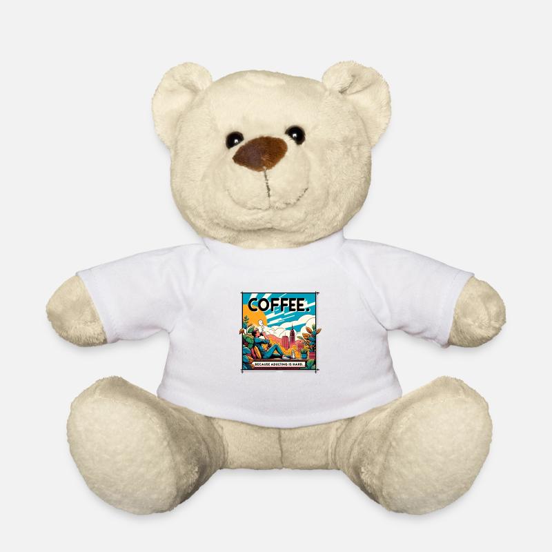 Coffee because adulting is hard - Teddy Bear - white