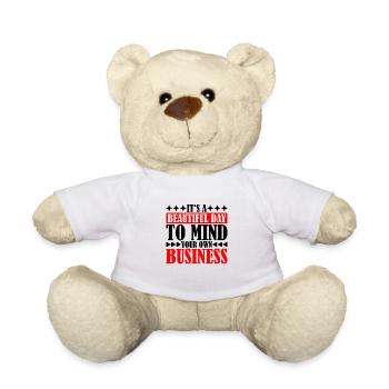It's A Beautiful Day To Mind Your Own Business 6 - Teddy Bear - white - Front