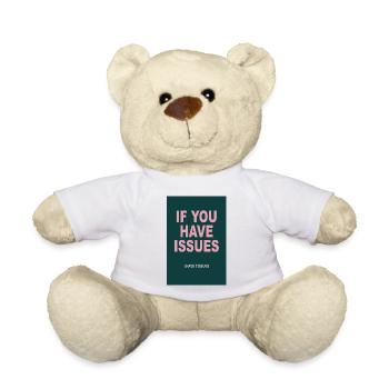 Trockenes Humor Poster – If You Have Issues - Teddy - Weiß - Vorne