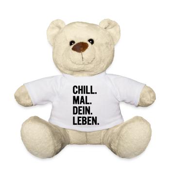 Chill mal dein Leben Spruch T-Shirt - Teddy - Weiß - Vorne