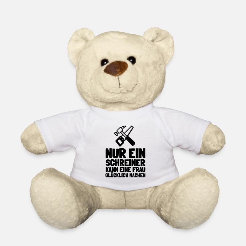 Nur ein Schreiner kann eine Frau glücklich machen - Teddy - Weiß