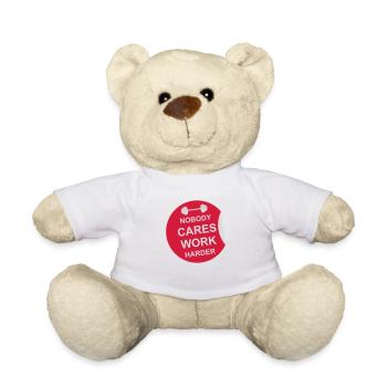 nobody cares work harder - Teddy Bear - white - Front