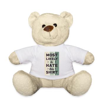 Most likely to hate this shirt. - Teddy Bear - white - Front