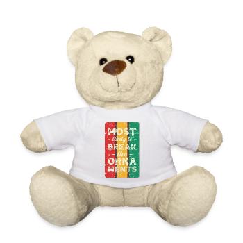 Most likely to break the ornaments. - Teddy Bear - white - Front