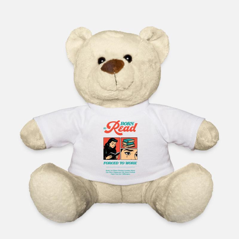 Born To Read Forced to Work - Teddy Bear - white