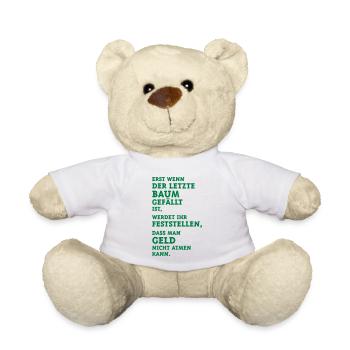 Erst Wenn Der Letzte Baum Gefällt Ist, … (Klima) - Teddy - Weiß - Vorne