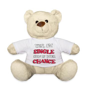 Yes, I'm Single Now Is Your Chance - Teddy Bear - white - Front