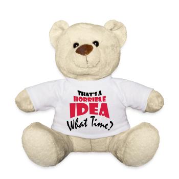 Thats a horrible Idea - Teddy - Weiß - Vorne