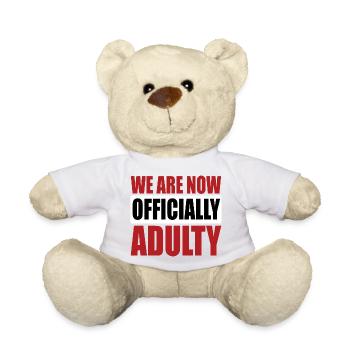 We Are Now Officially Adulty - Teddy Bear - white - Front