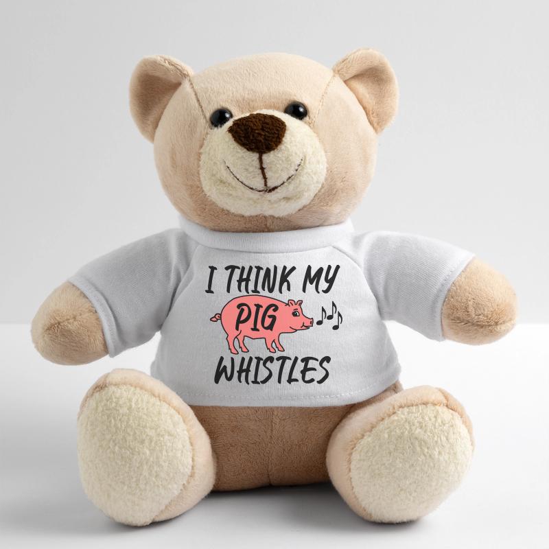 I think my pig whistles Teddy Bear