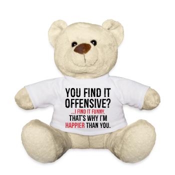 You Find It I Find It Funny That's Why I'm Happier - Teddy Bear - white - Front