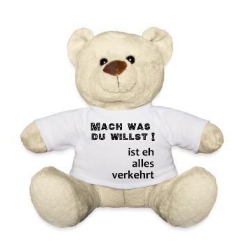 Mach Was Du willst, ist eh verkehrt - Teddy - Weiß - Vorne