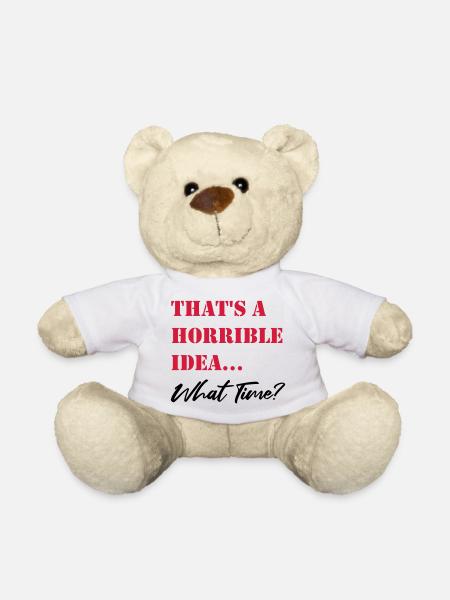 Thats a horrible Idea - Teddy - Weiß