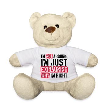 I m not arguing - Teddy Bear - white - Front