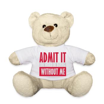 boring life without me - Teddy Bear - white - Front