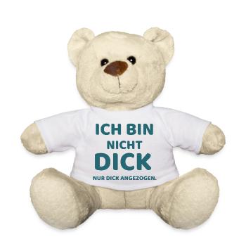 Ich bin nicht dick,  nur Dick angezogen - Teddy - Weiß - Vorne