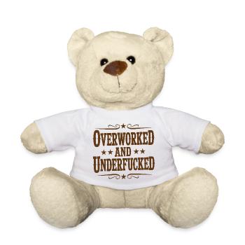 Vintage Sarcastic Overworked Underfucked Quote - Teddy Bear - white - Front