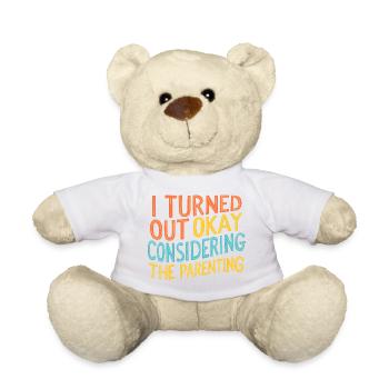 Sarcasm Turned Out Okay Considering The Parenting - Teddy Bear - white - Front