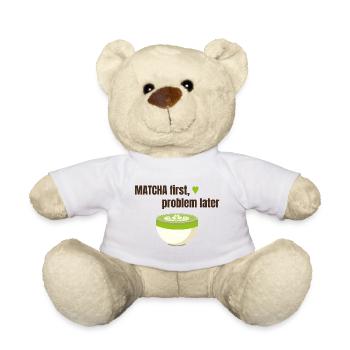 Matcha first, problem later - Teddy Bear - white - Front