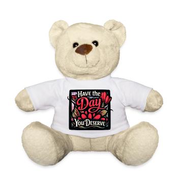 Have the Day You Deserve - Teddy Bear - white - Front