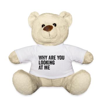 Why Are You Looking At Me, Joke, Sarcastic, Funny - Nounours - blanc - Devant