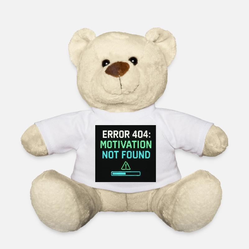 Error 404: Motivation Not Found  - Teddy - Weiß
