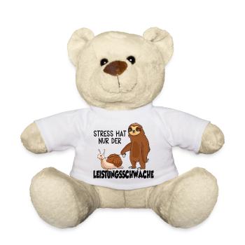 Stress Hat Nur Der Leistungsschwache Spruch - Teddy - Weiß - Vorne