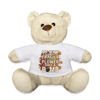 My Wife Isn't Like A Flower She's Like A Bomb - Teddy Bear - white - Front